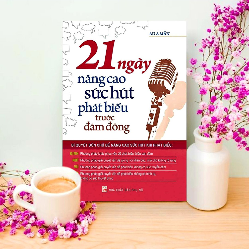 “21 ngày nâng cao sức hút phát biểu trước đám đông” chứa đựng bí quyết bốn chữ để nâng cao sức hút khi phát biểu