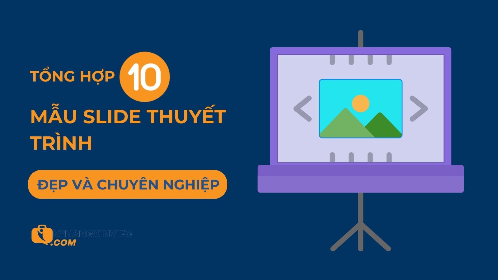 Top 10 mẫu slide thuyết trình đẹp, chuyên nghiệp nhất